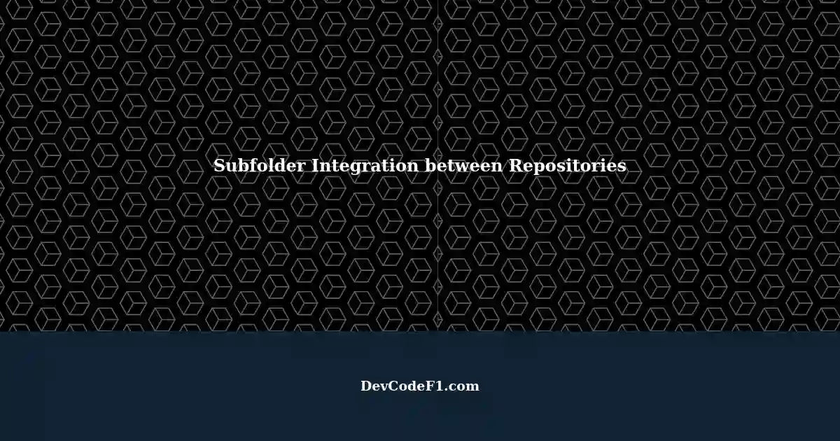 integrating-specific-subfolders-from-one-git-repository-to-another