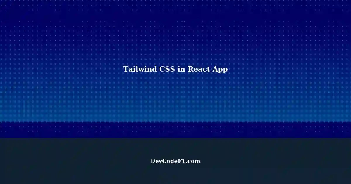 Tailwind css not working in react app a solution