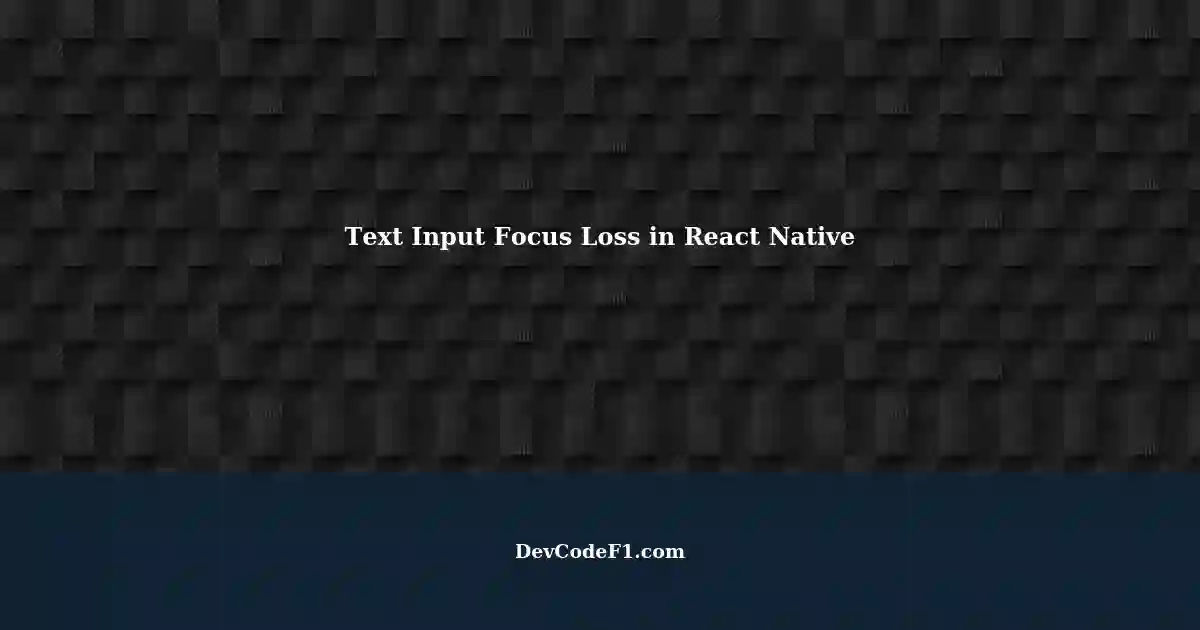 Using Text Inside Textinput Component Every Time Focus is Lost in iOS ...