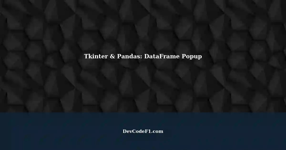 tkinter-and-pandas-displaying-dataframes-in-a-popup-window
