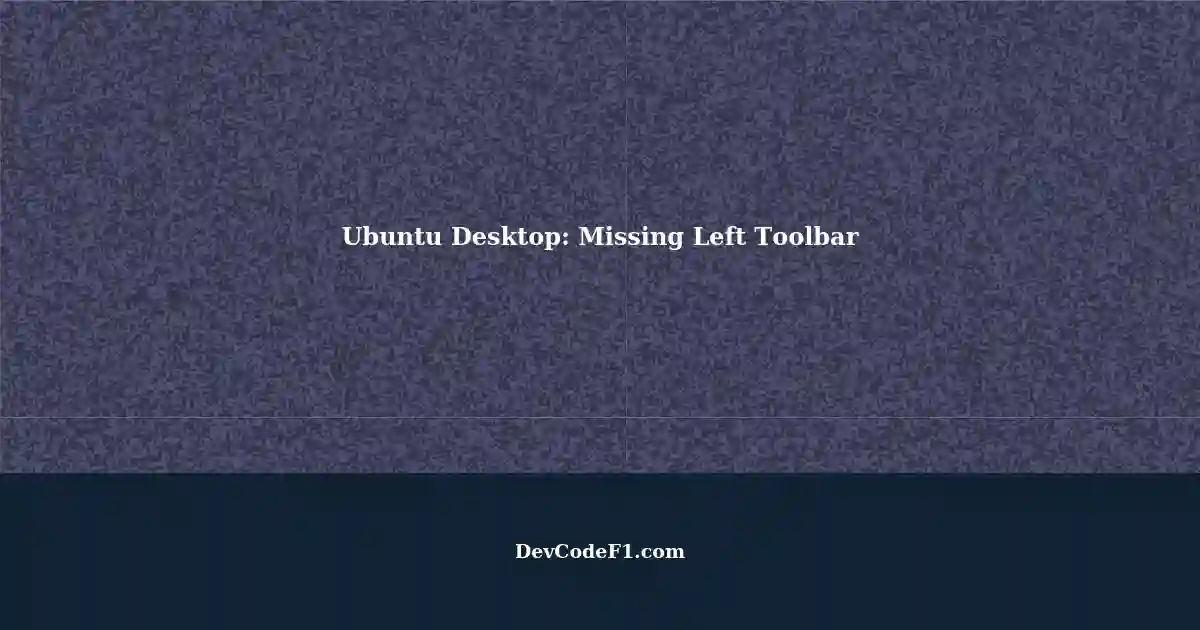 Reinstalling Ubuntu Desktop Left Toolbar Disappeared