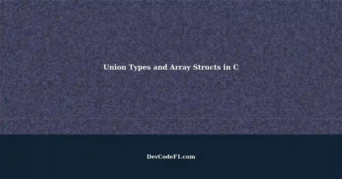 Union Types in C: Testing Memory Layout of Array Structs at Compile Time