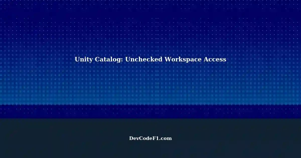Unchecked 'Workspace Access' in Unity Catalog Storage Credential Not