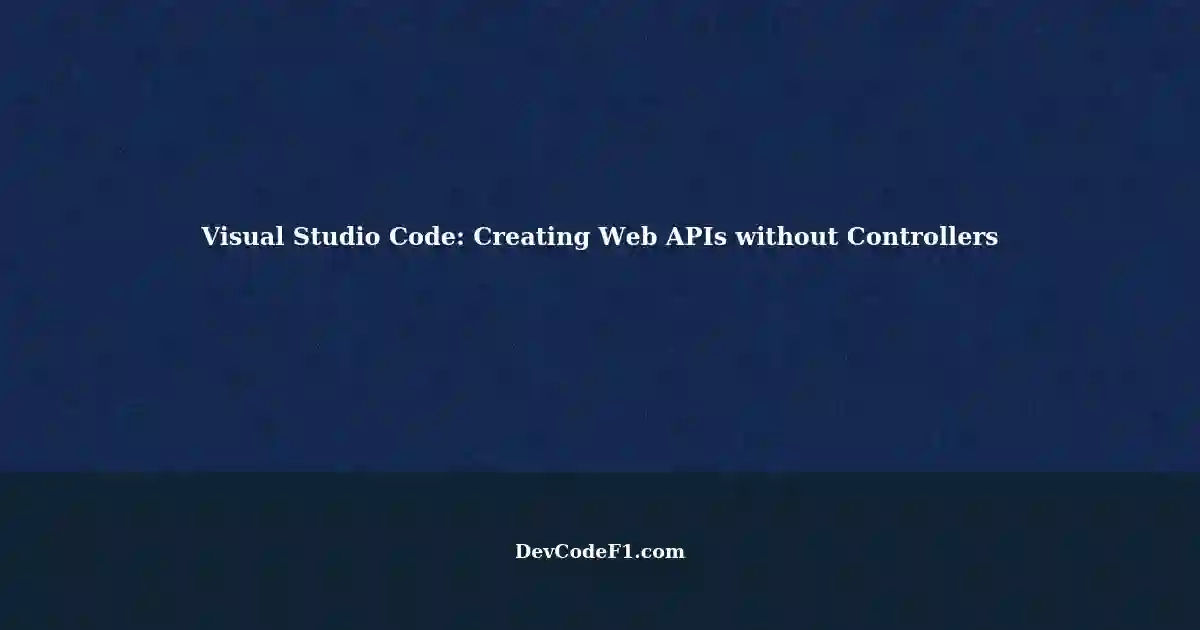 dont-see-controllers-creating-web-api-in-visual-studio-code-here-s-a