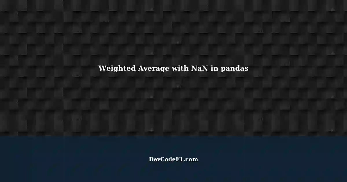 calculating-weighted-average-with-nan-values-in-pandas