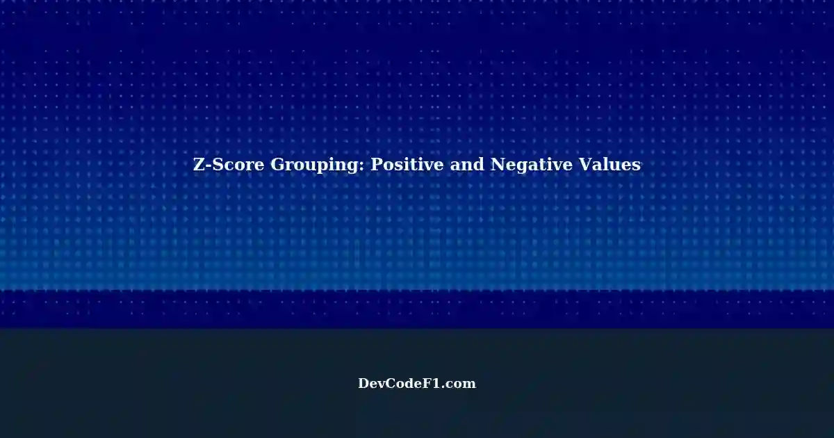 understanding-z-score-grouping-in-data-analysis-positive-and-negative
