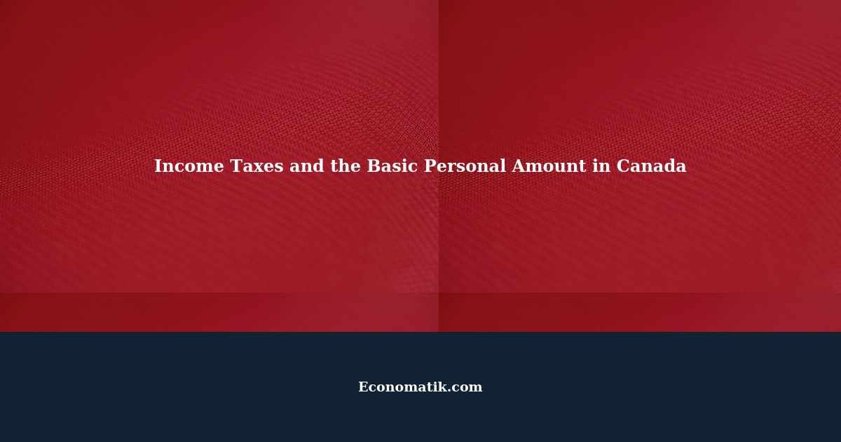 Understanding Taxes and the Basic Personal Amount in Canada