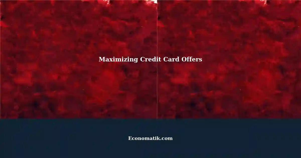Maximizing credit card offers while maintaining a high credit score