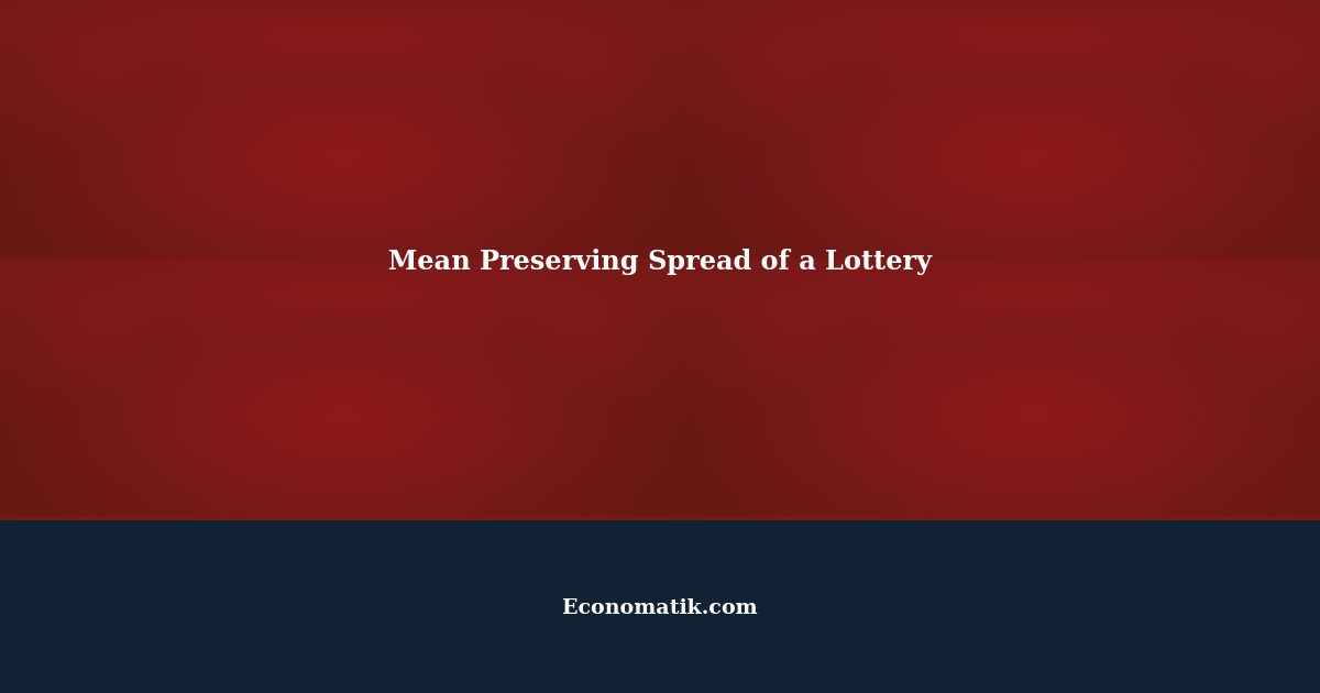Understanding the Mean Preserving Spread of a Lottery