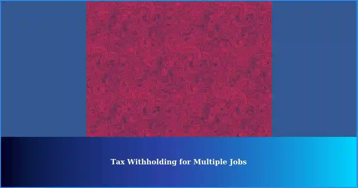 Handling Tax Withholding for Multiple Jobs 60k vs. 22k Annual