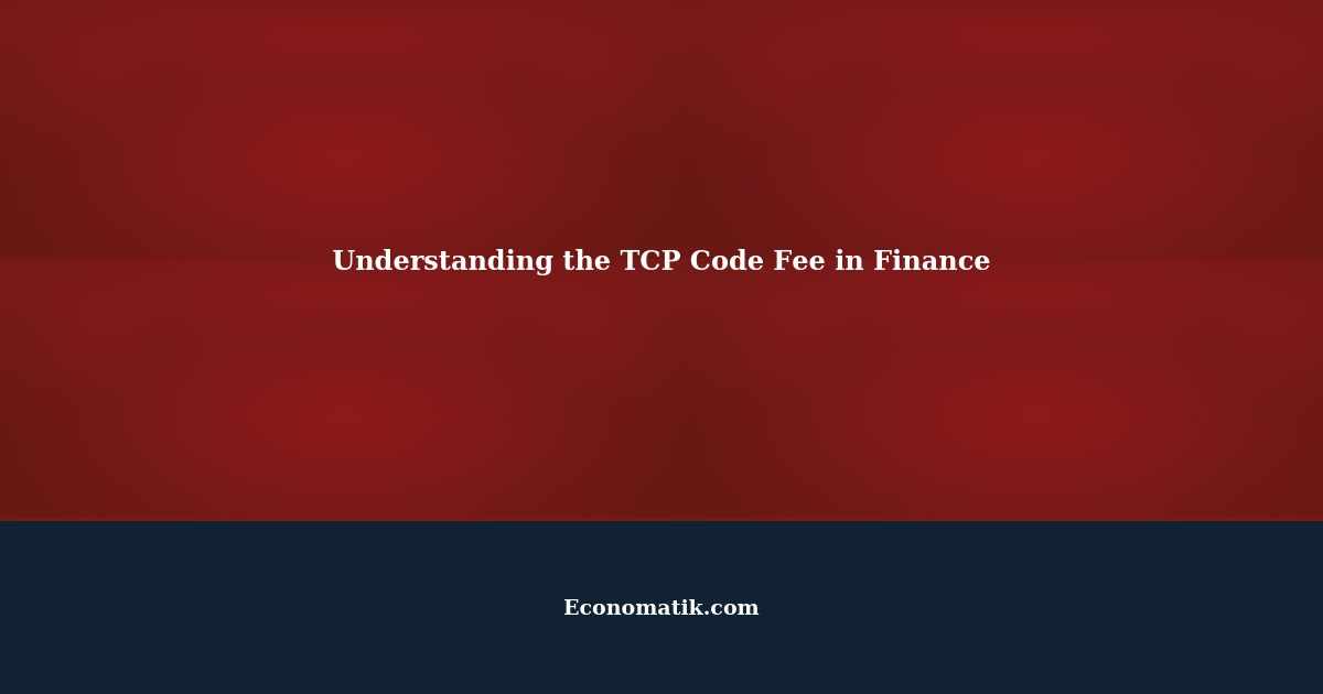 Is a TCP Code Fee Legit? Understanding the TCP Code in Finance