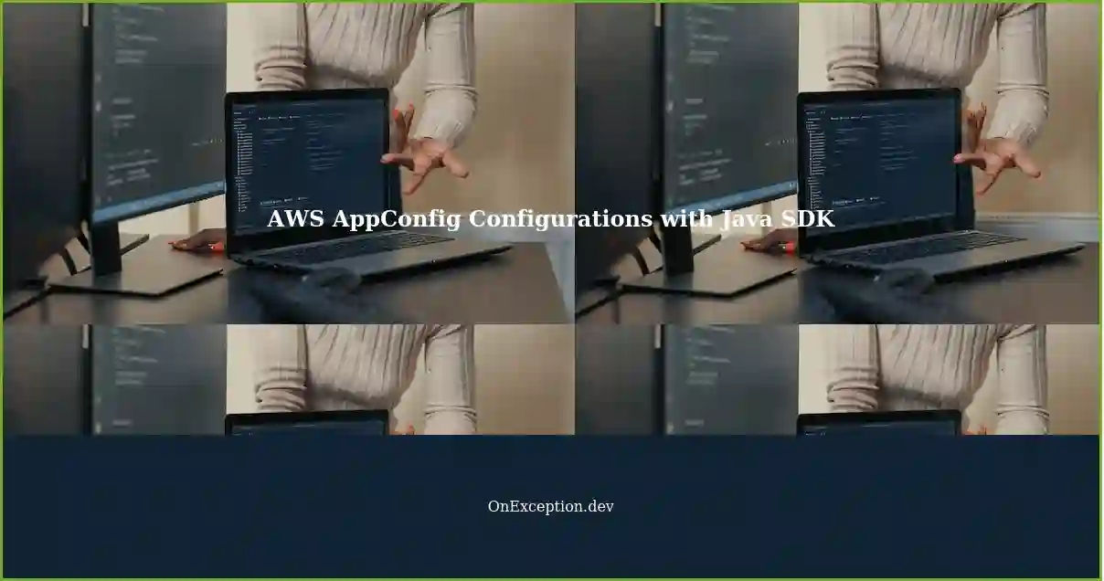 Grabbing Configurations with AWS AppConfig using Java SDK