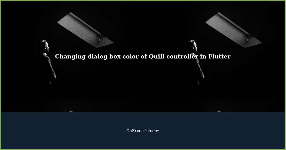 Change the dialog box color of Quill controller in Flutter