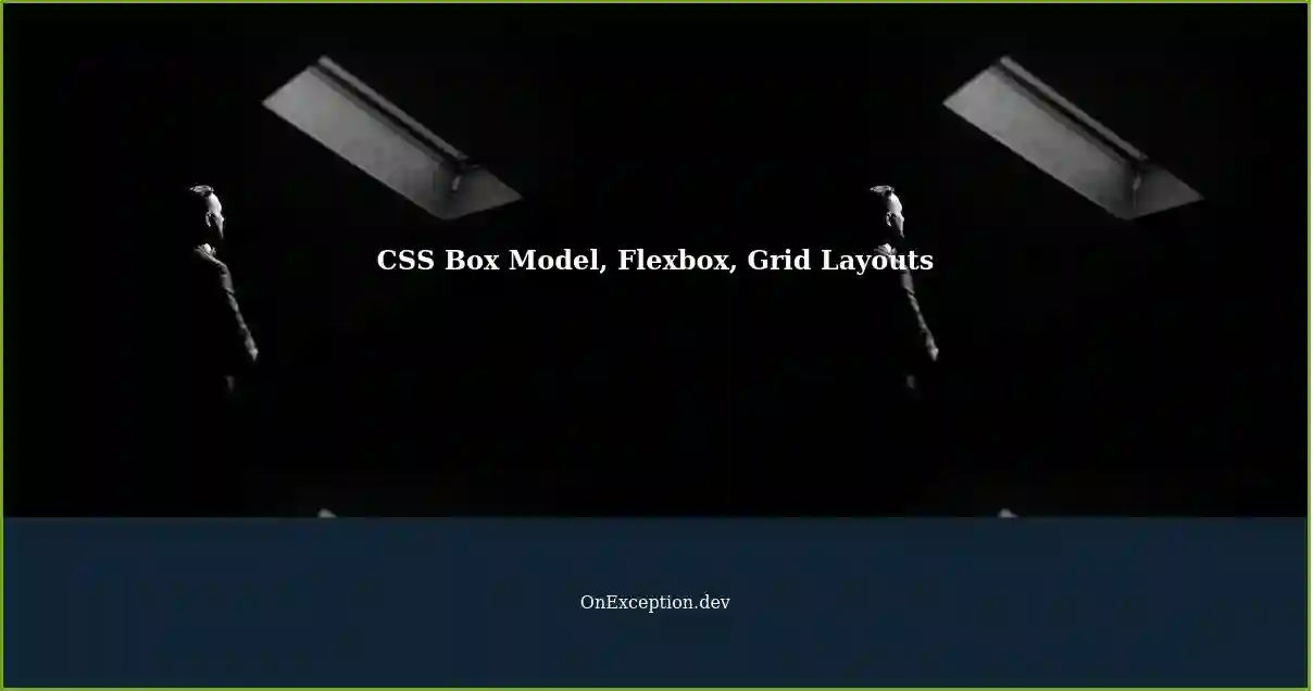 Clarifying CSS Box Model, Flexbox, and Grid Layouts