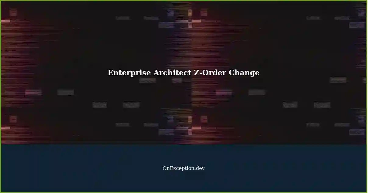 Changing ZOrder of Enterprise Architect Diagram Component A New Annoyance