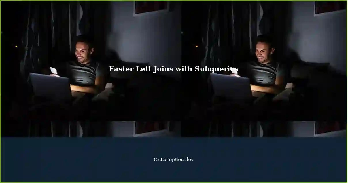 Query Optimization Making Left Joins Faster with Subqueries