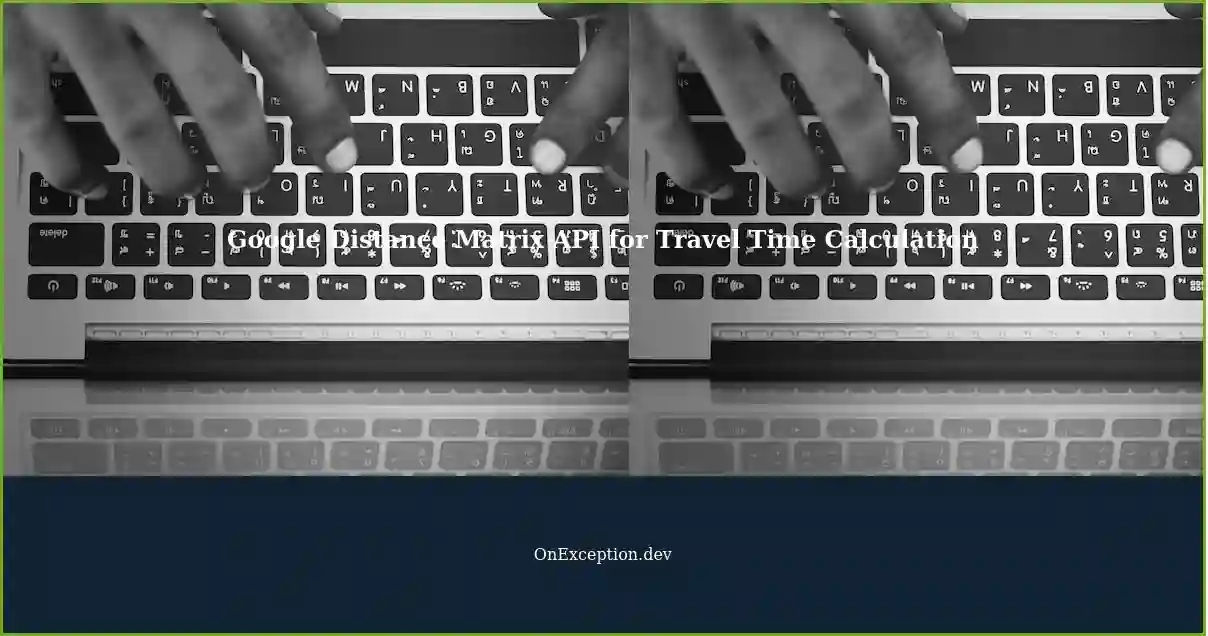 Calculating Travel Times between Multiple Segments using Google