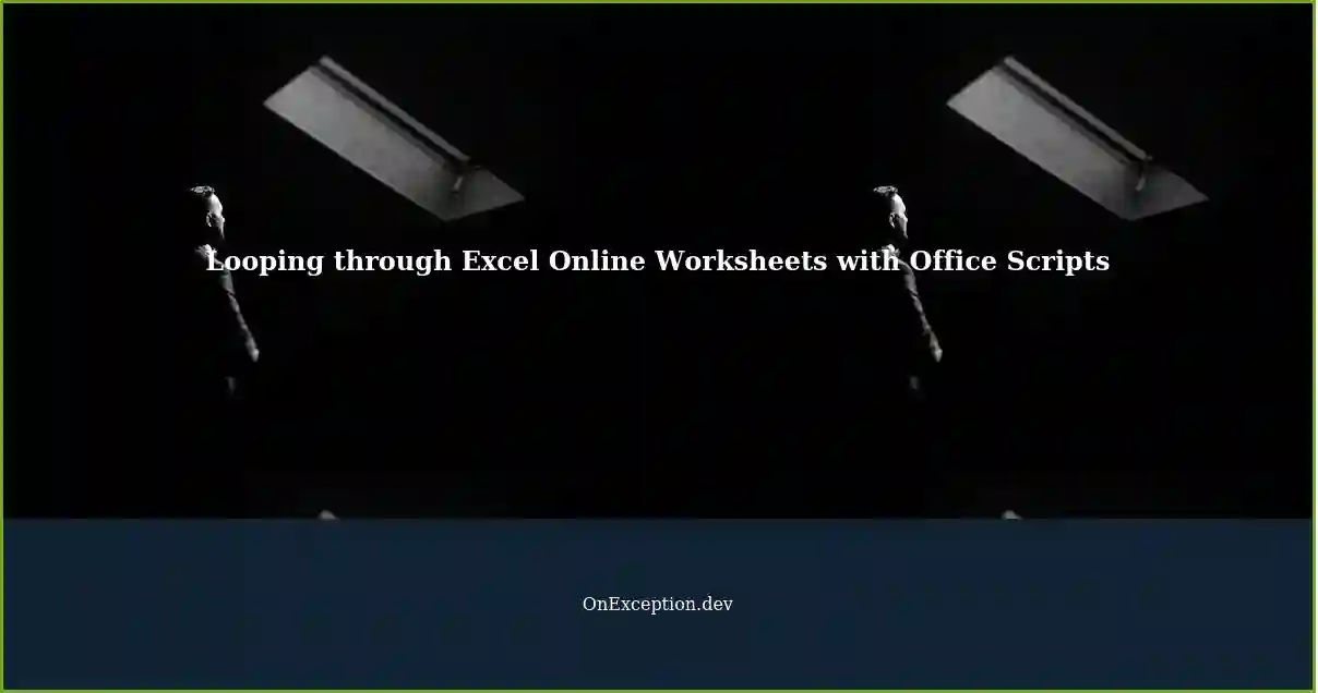 Automating Office Scripts: Looping through Multiple Worksheets in Excel ...