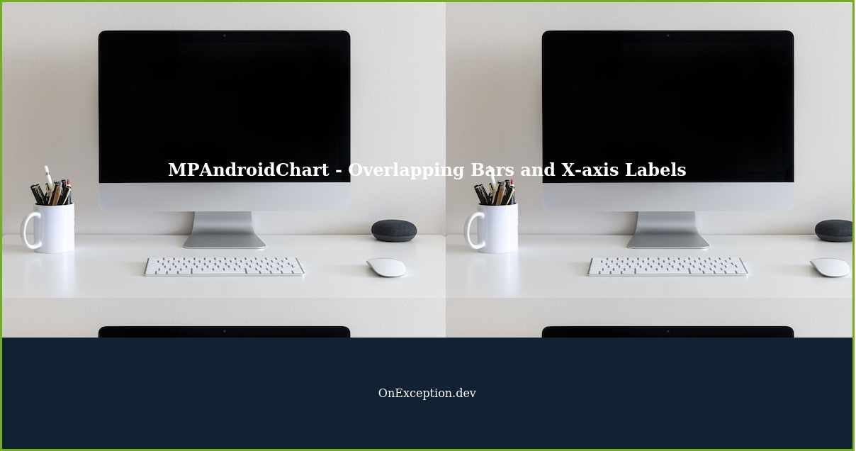 mpandroidchart-overlapping-bars-and-x-axis-labels-not-showing