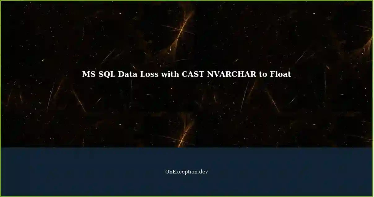 Handling Data Loss with MS SQL CASTing NVARCHAR to Float