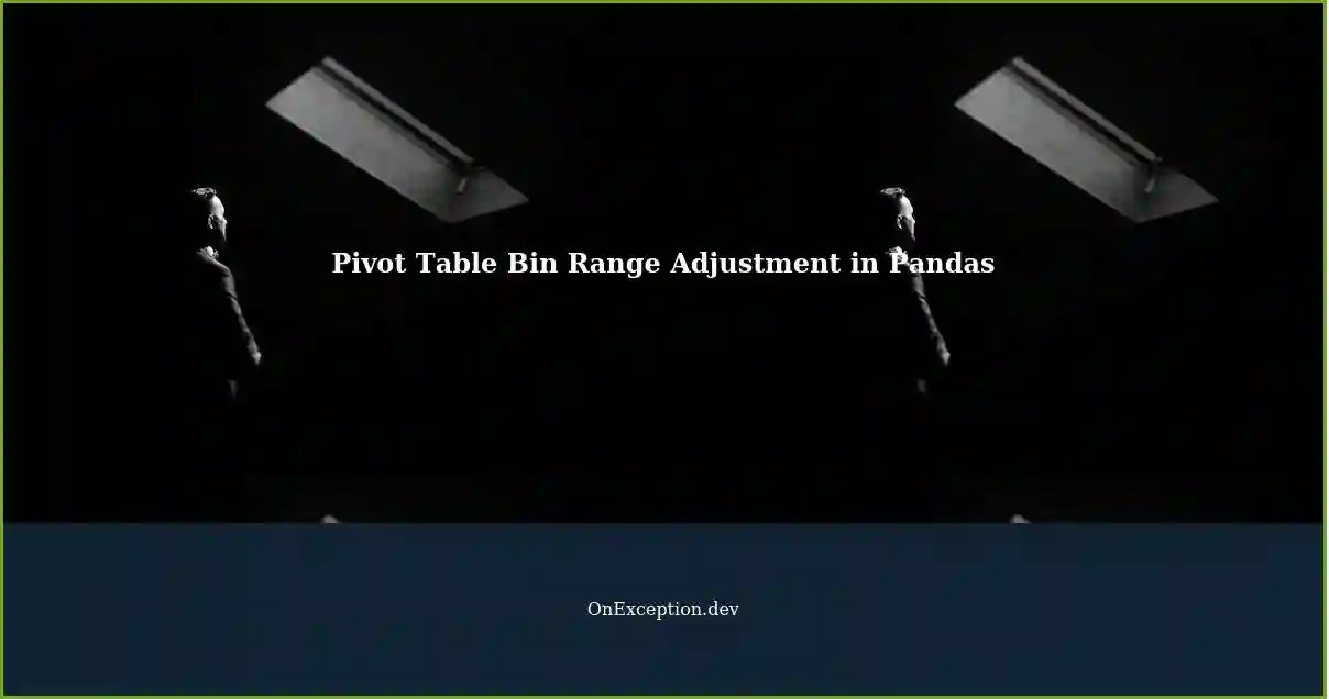 Changing Pivot Table Bin Ranges in Pandas
