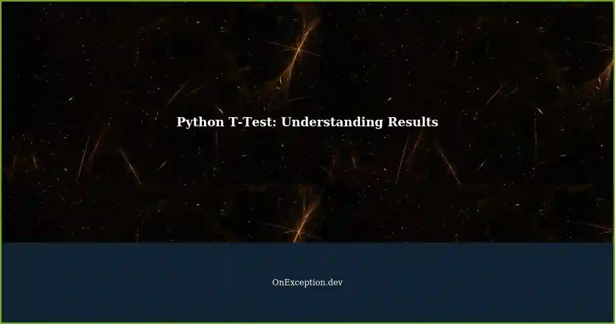 Understanding T-Test Results with Python: An Example using stats.ttest_ind