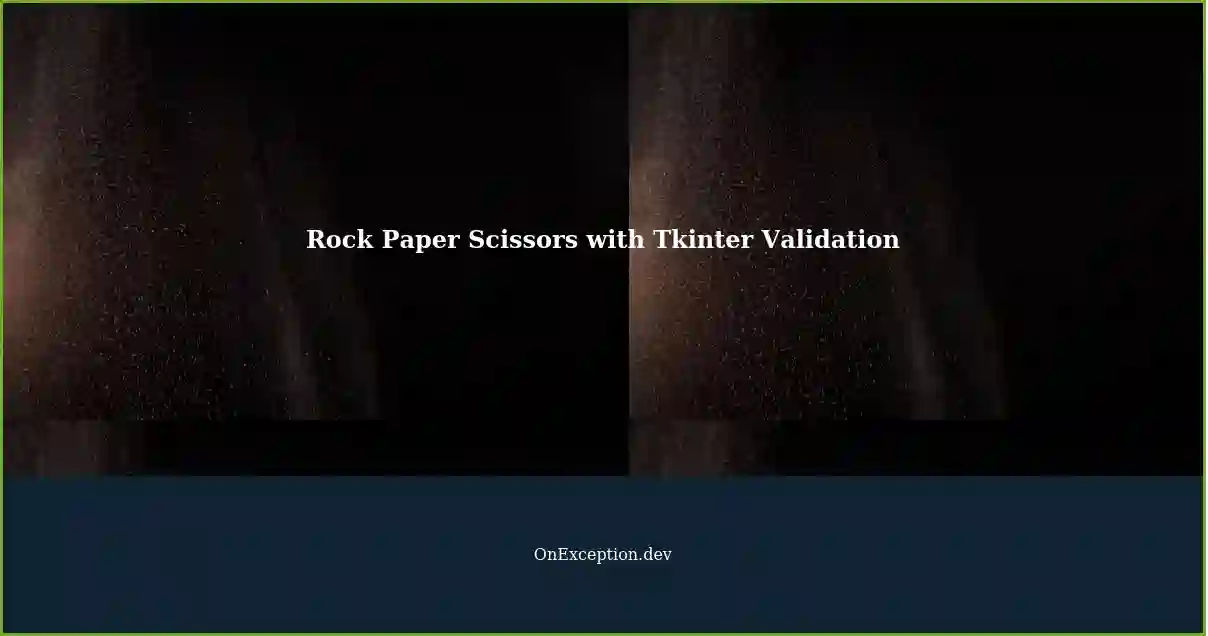 Creating a Rock, Paper, Scissors Game with Tkinter: Entry Validation