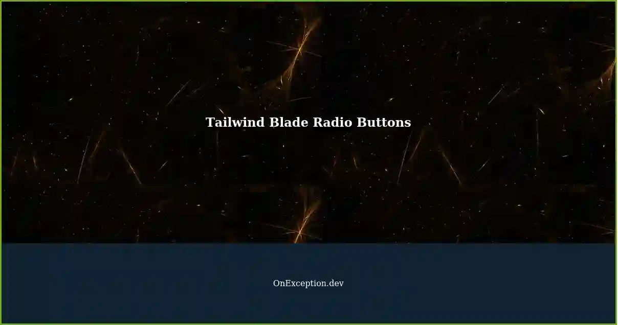 Customizing Tailwind Blade Component Radio Button Background Colors