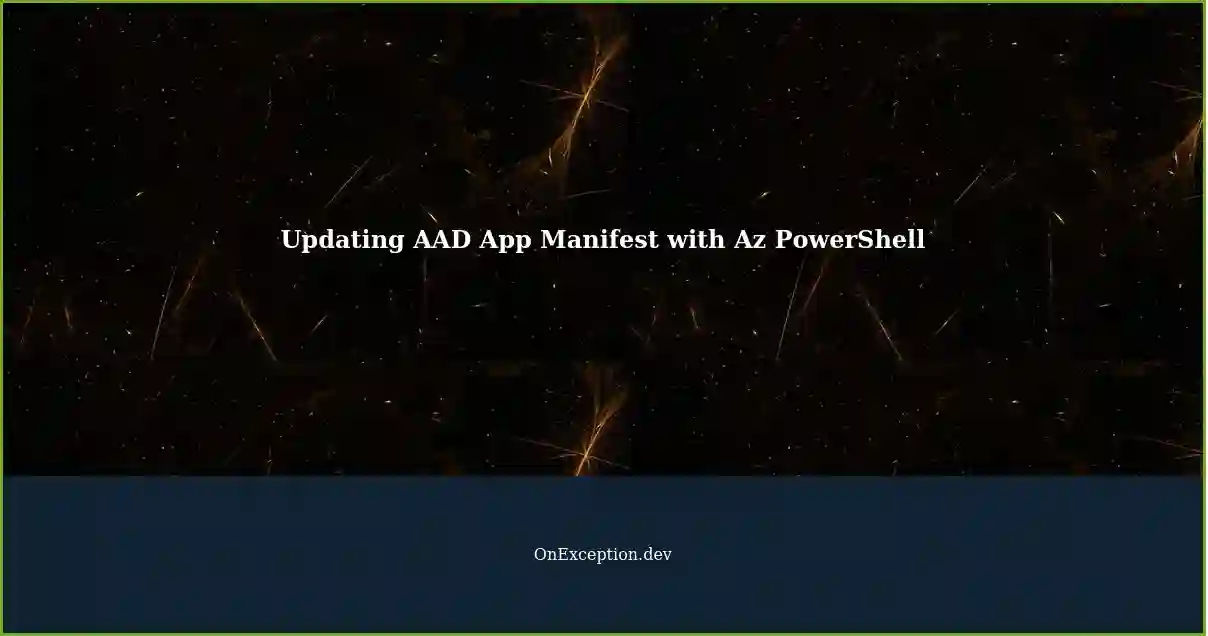 Updating App Manifest File for an AAD App using Az PowerShell Script