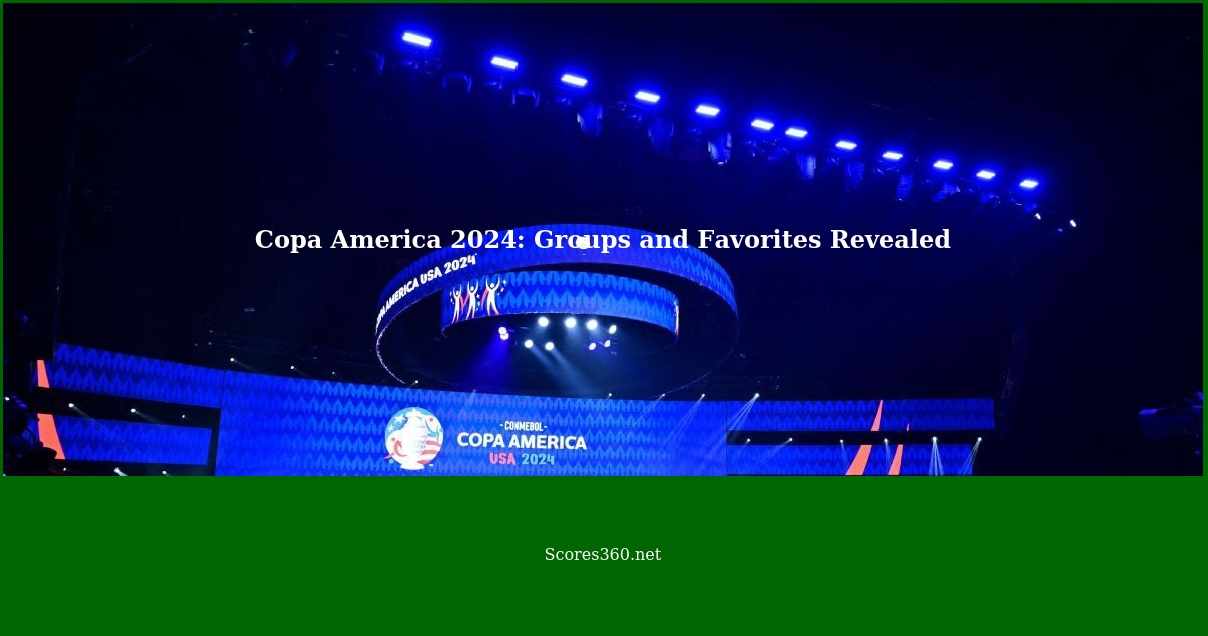 Copa America 2024 Groups and Favorites Revealed