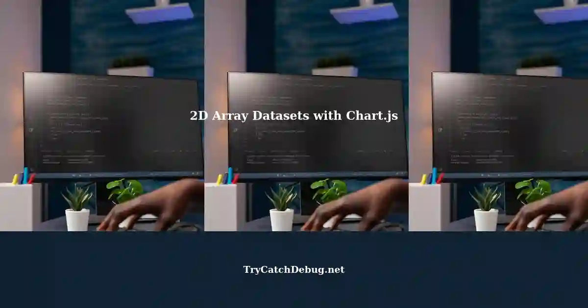 Visualizing 2D Array Datasets with Chart.js