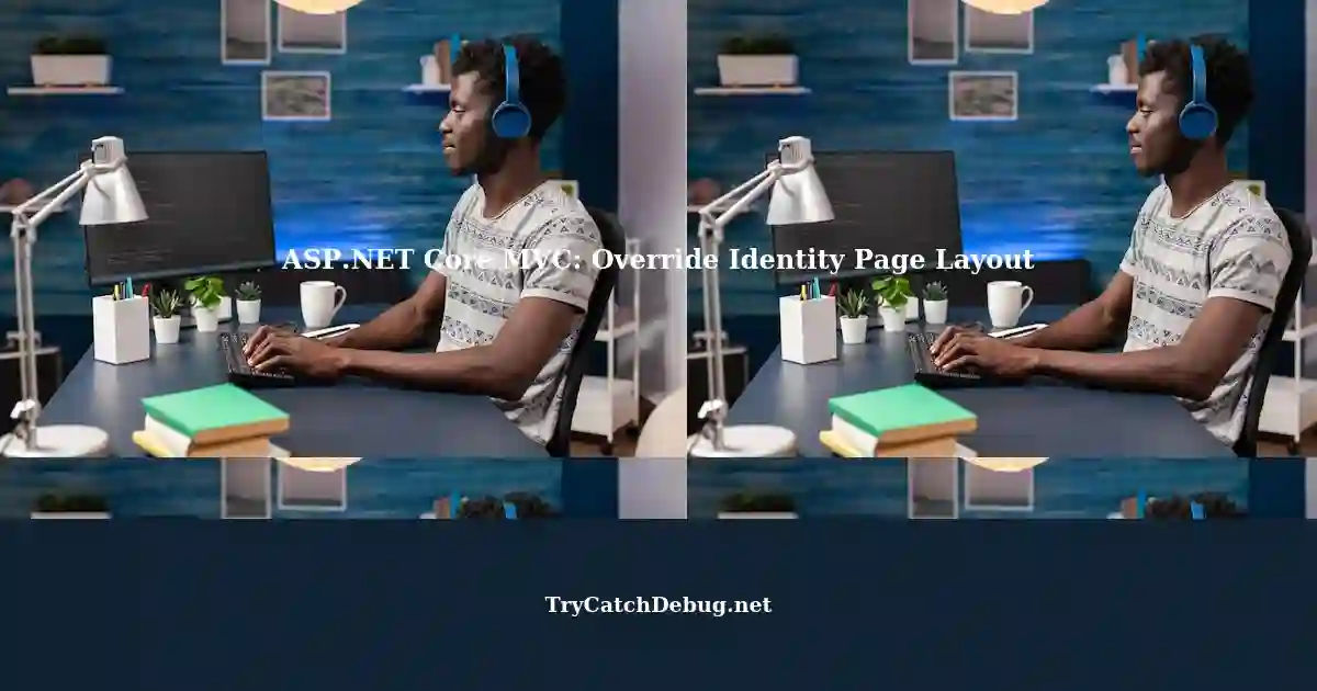 Overriding Identity Page Layout in Core MVC