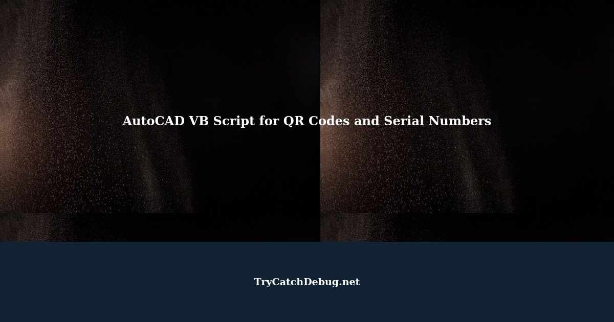 Generate QR Codes And Change Serial Numbers In AutoCAD With VB Script