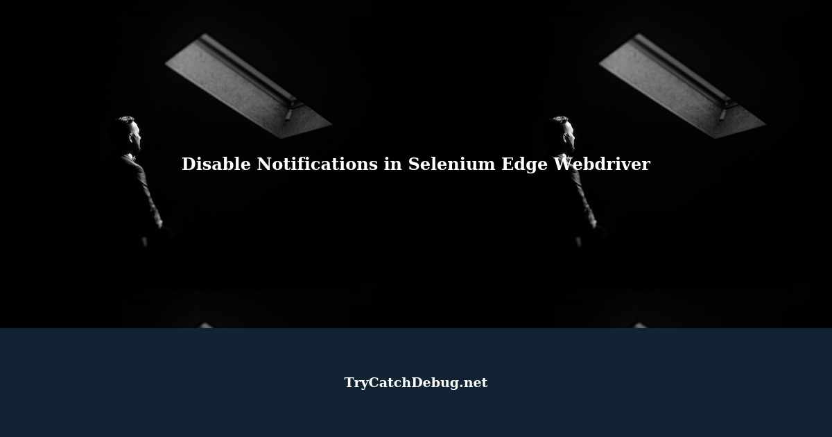 Jenkins Selenium  Edge Why new EdgeOptions Trumps DesiredCapabilitiesedge for Remote Browser Launches - How to Disable Notifications in Selenium Edge Webdriver