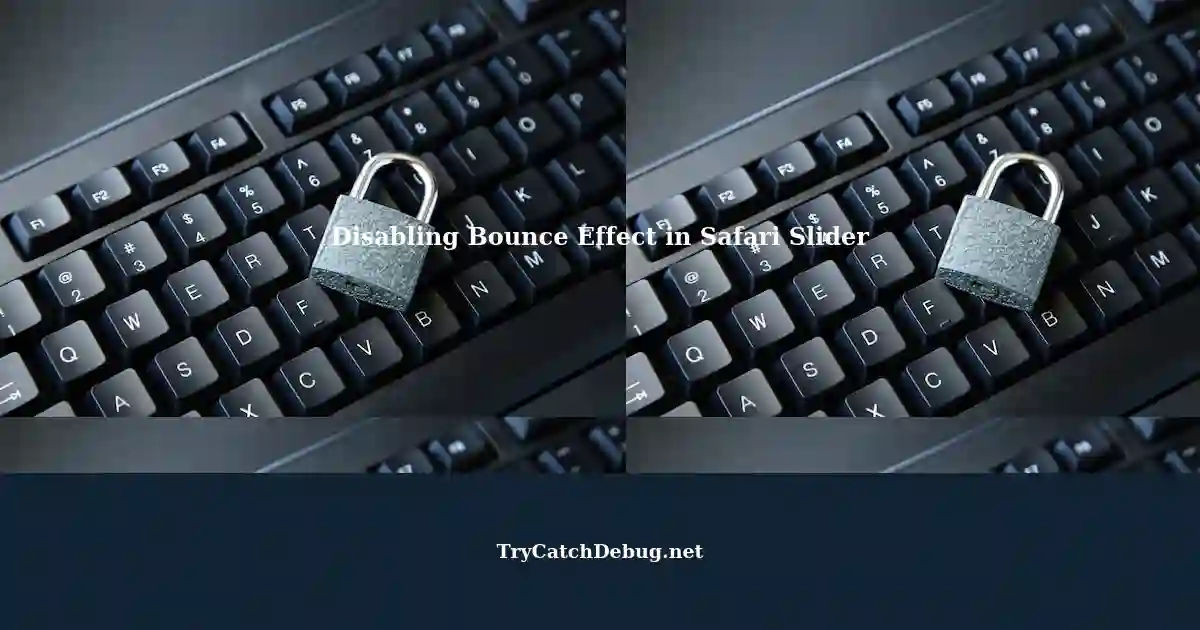 Disabling Bounce Effect in Safari Slider