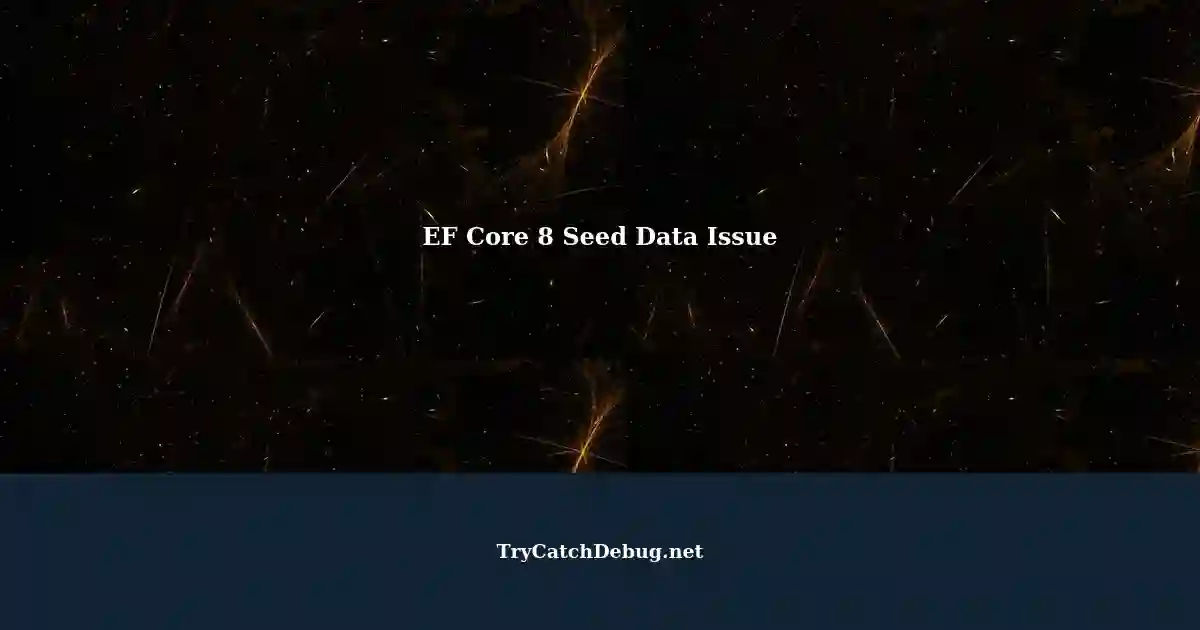 Blazor NET 9  MySQL Troubleshooting DbContext Creation Errors - Unable to Create DbContext Type: Problem with EF Core 8 Seed Data