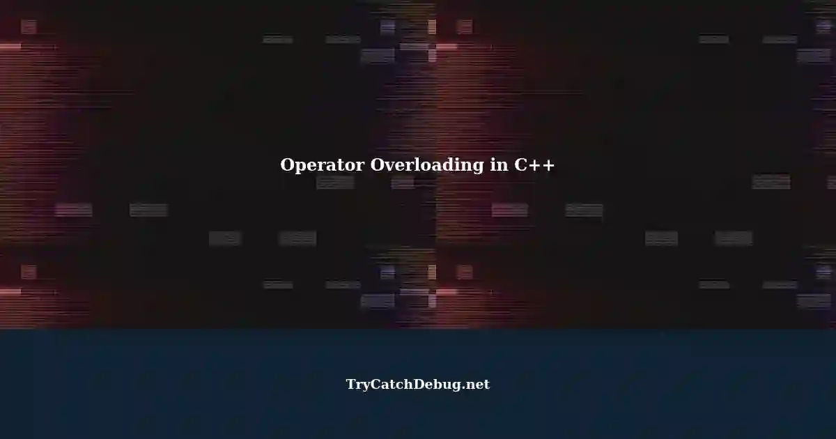 Surprisingly, Operator Overloading Works in C++: A Practical Example