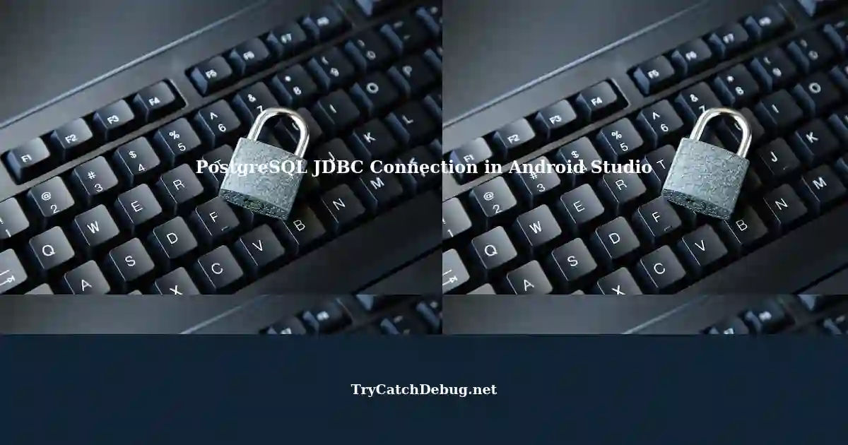 connecting-postgresql-database-using-jdbc-in-android-studio