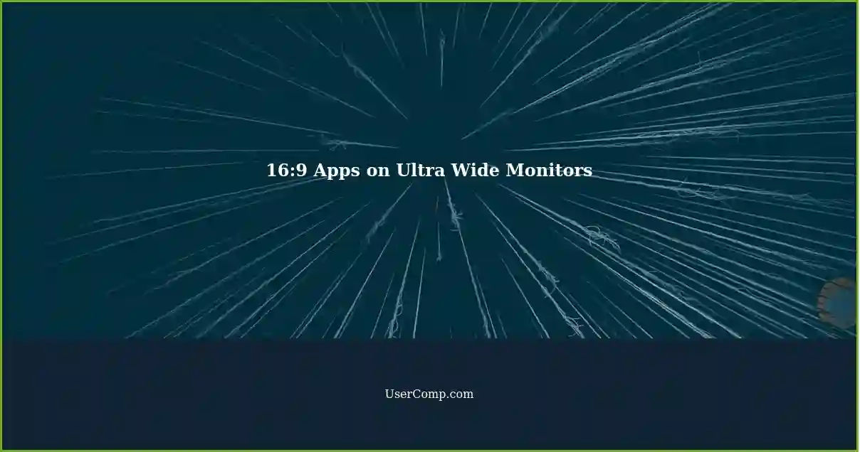 16:9 Apps on Ultra Wide Monitors