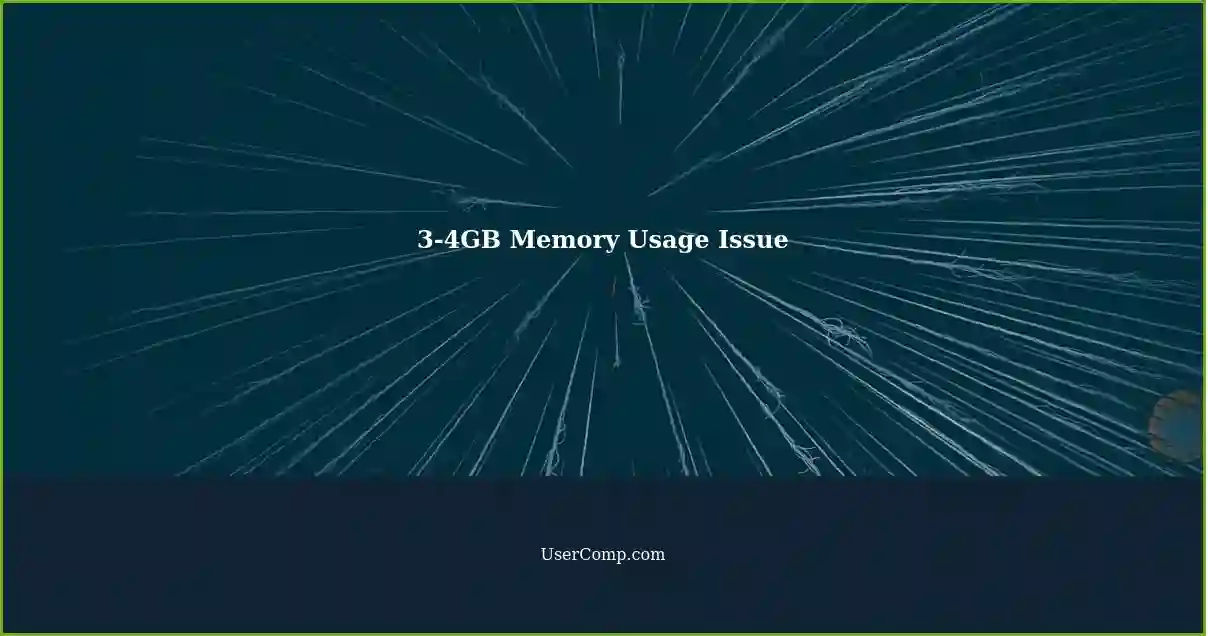 3-4GB Memory Usage Issue