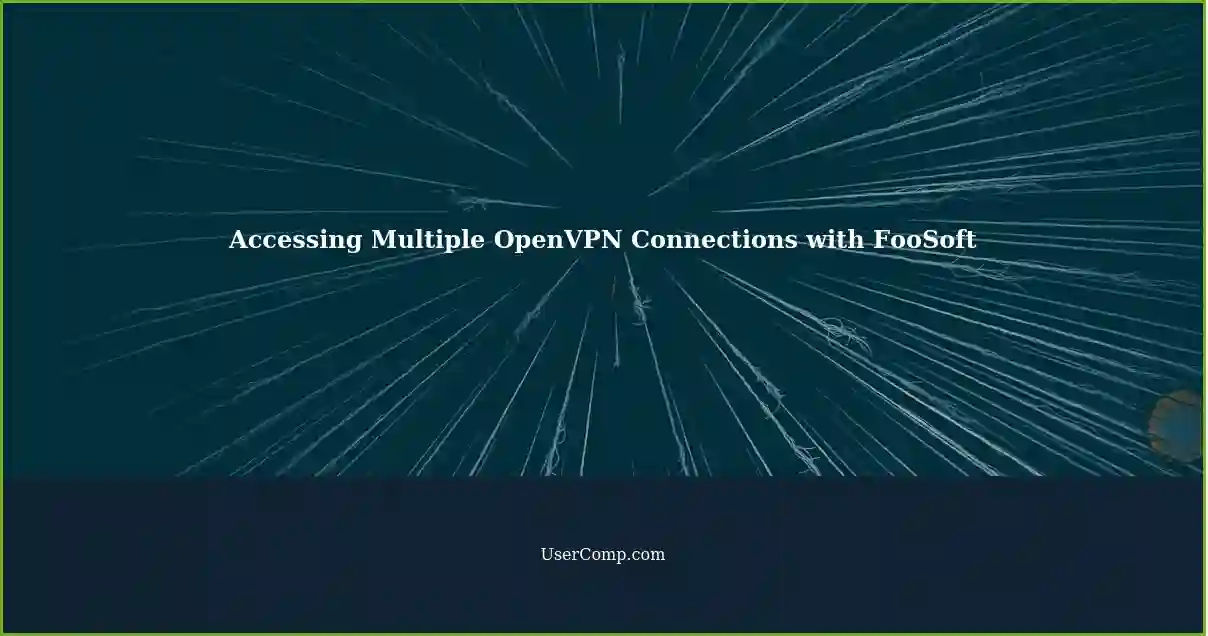 Accessing Multiple OpenVPN Connections with FooSoft