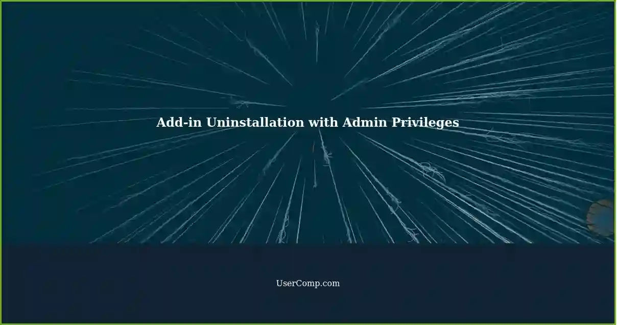 Add-in Uninstallation with Admin Privileges