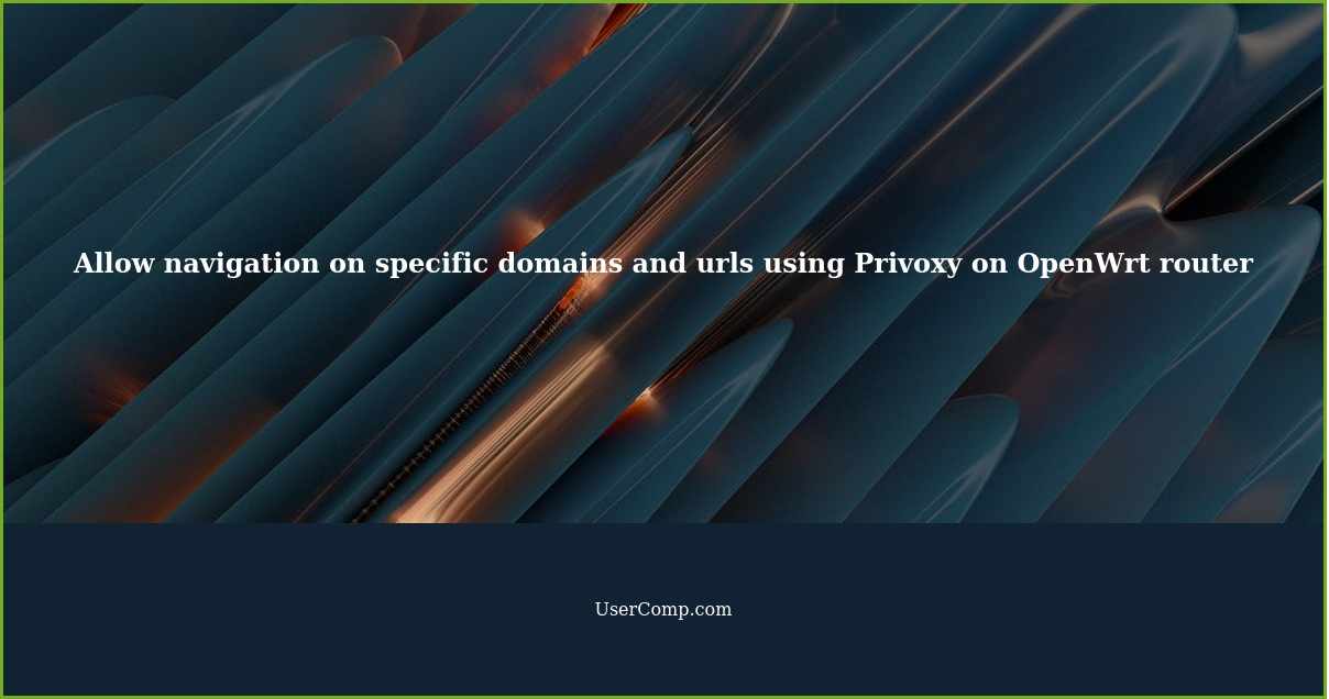 Allow navigation on specific domains and urls using Privoxy on OpenWrt router