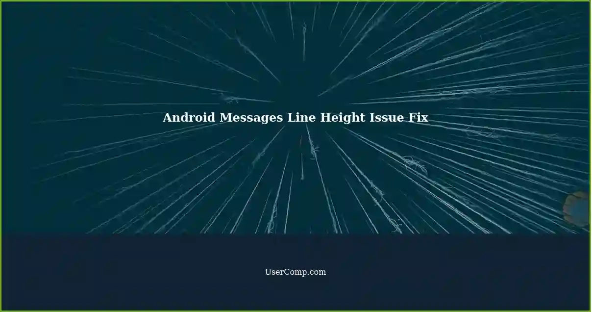 Android Messages Line Height Issue Fix