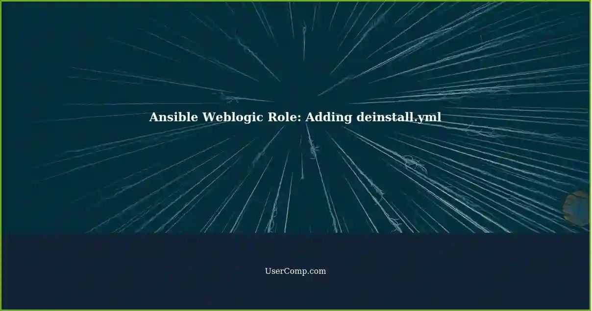 Ansible Weblogic Role: Adding deinstall.yml