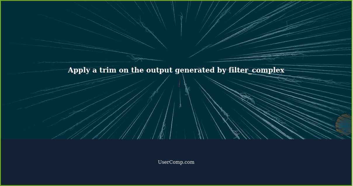 Apply a trim on the output generated by filter_complex