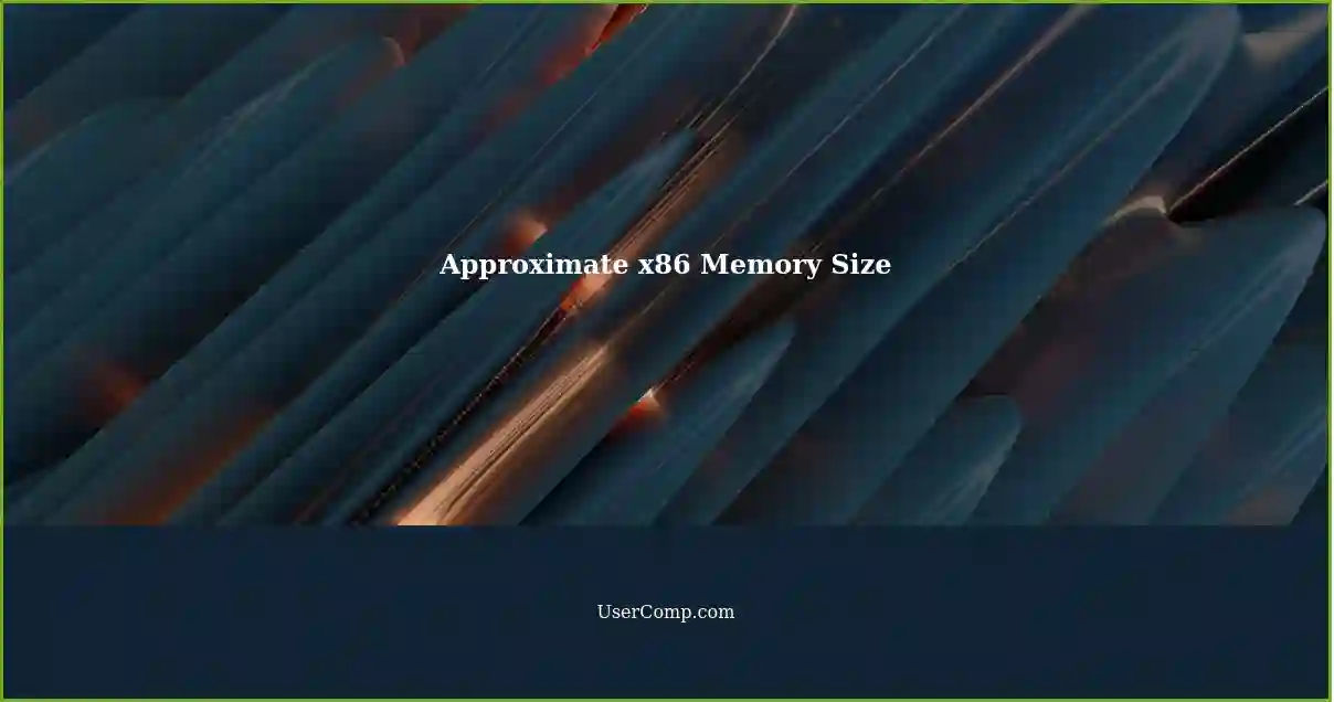 Approximate x86 Memory Size