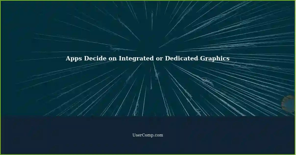 Apps Decide on Integrated or Dedicated Graphics