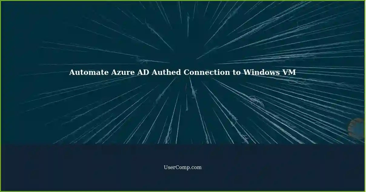 Automate Azure AD Authed Connection to Windows VM