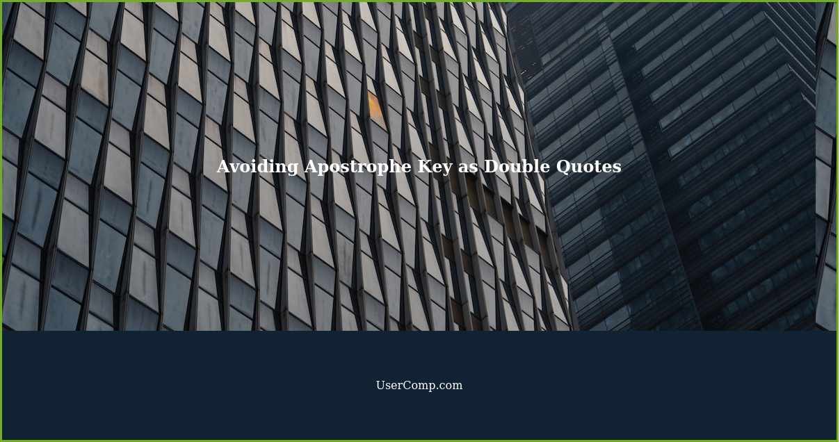 Avoiding Apostrophe Key as Double Quotes